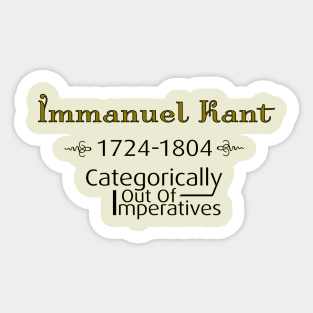 Immanuel Kant - Categorically Out Of Imperatives Sticker